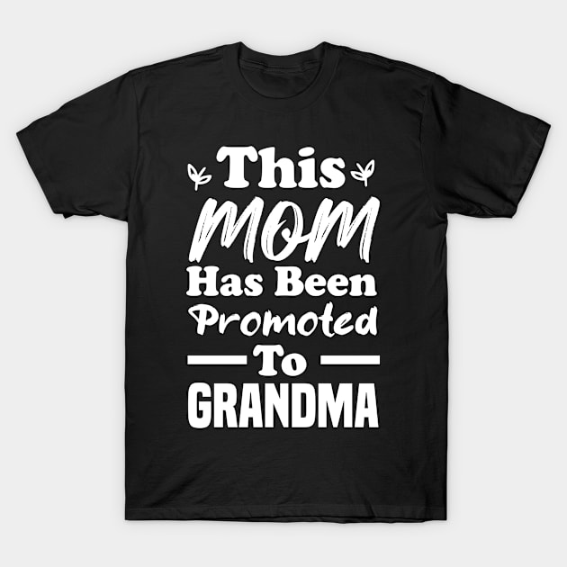 This Mom Has Been Promoted To Grandma T-Shirt by MBRK-Store